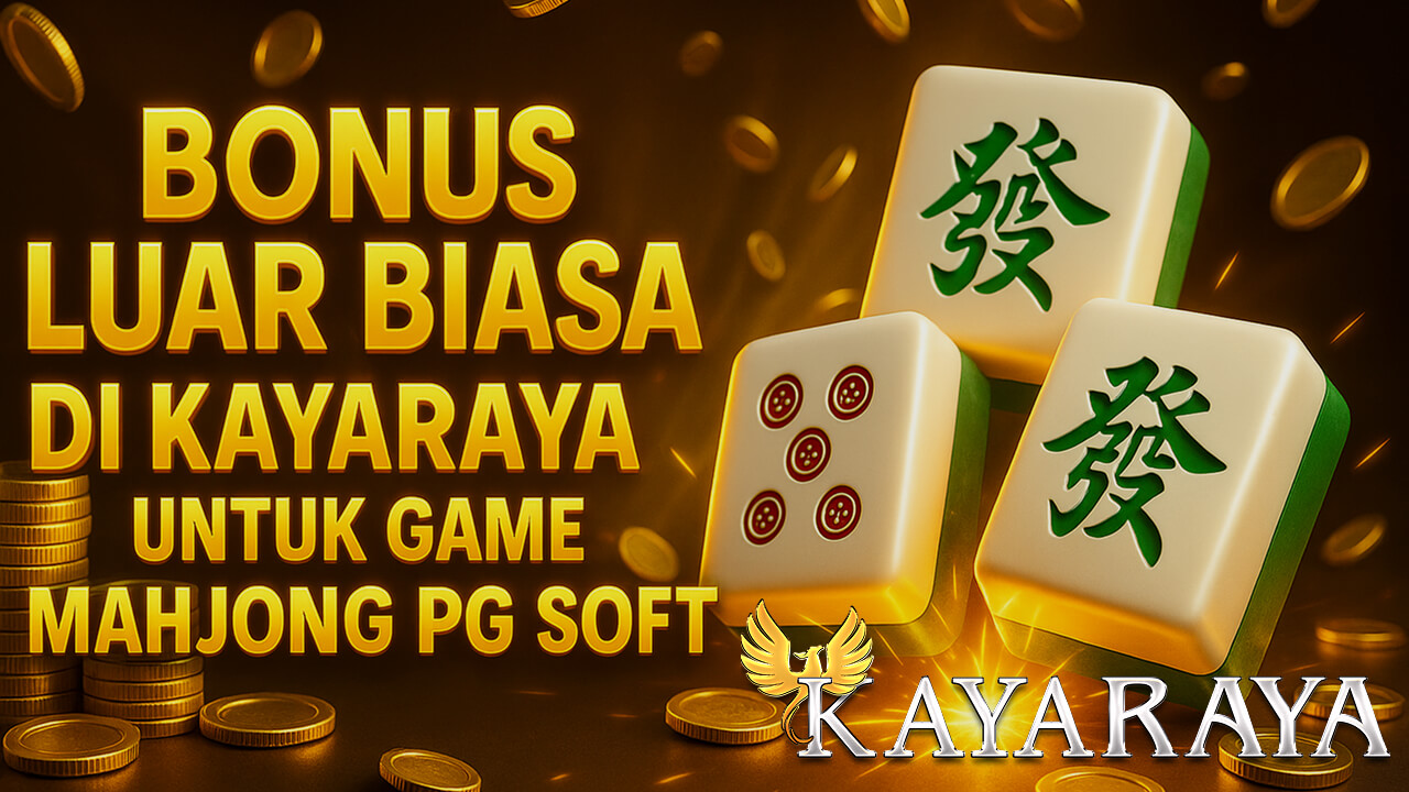 Bonus Luar Biasa di KAYARAYA untuk Game Mahjong PG Soft Tanggal 25 Agustus 2025 Pasti Makswin