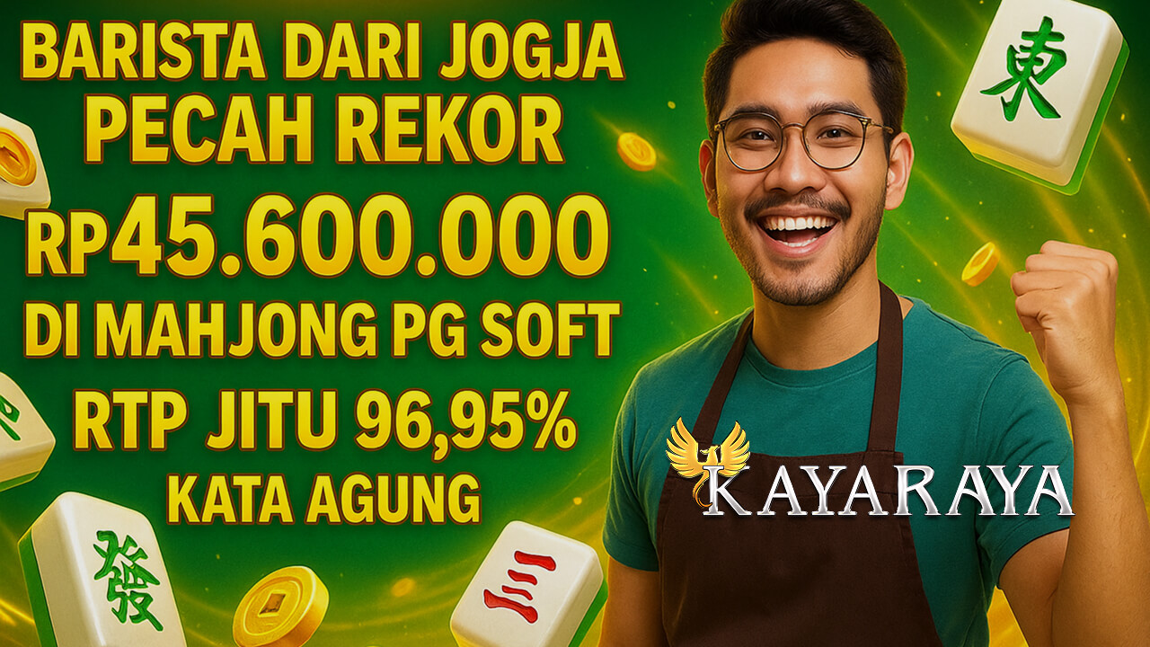 Barista dari Jogja Pecah Rekor Rp45.600.000 di Mahjong PG Soft RTP Jitu 96,95% Kata Agung, Juragan Scatter Bersama KAYARAYA