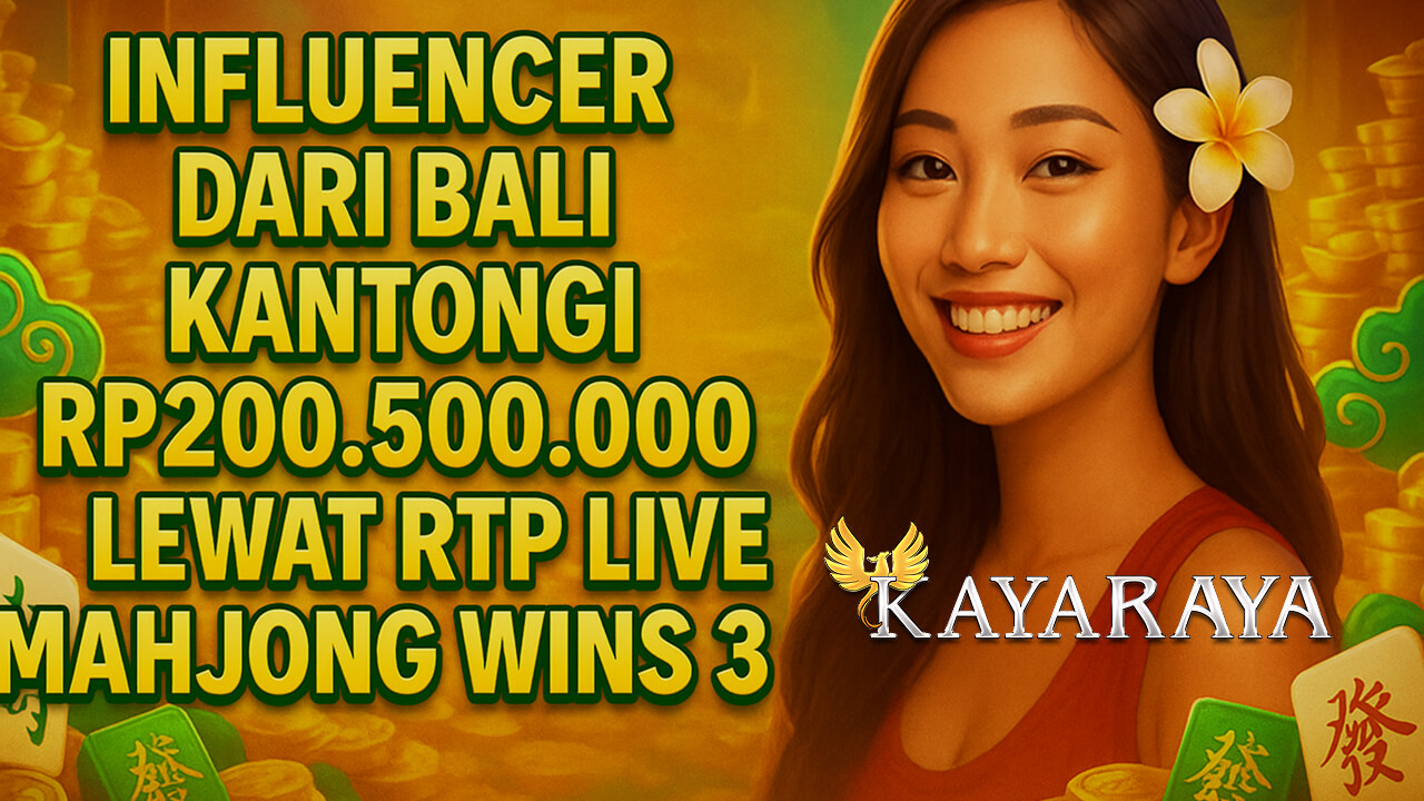 Influencer dari Bali Kantongi Rp200.500.000 Lewat RTP Live Mahjong Wins 3 97,30% Ulahnya Clarissa, Dewi Rezeki KAYARAYA