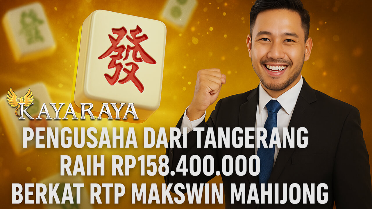 Pengusaha dari Tangerang Raih Rp158.400.000 Berkat RTP Makswin Mahjong 2 98,20% Gara-gara Aldi, Raja Jepe dari KAYARAYA