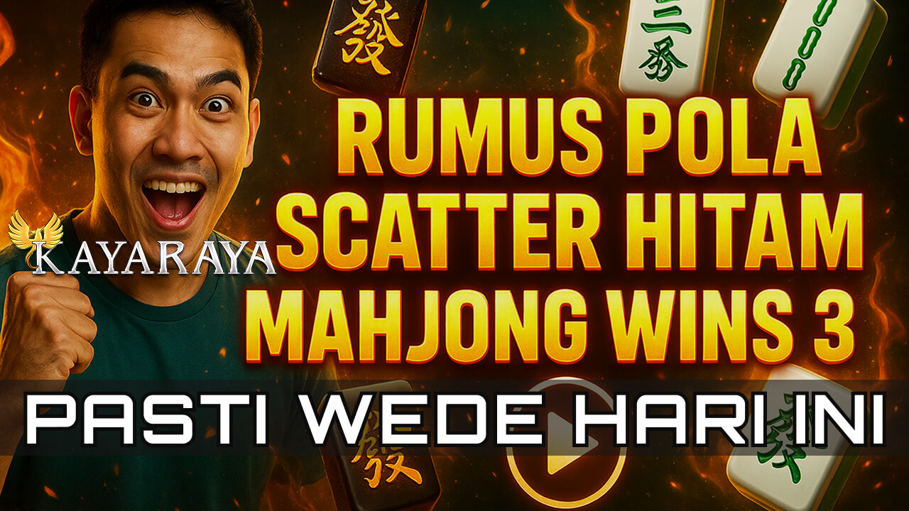 KAYARAYA Berikan Rumus Pola Scatter Hitam Mahjong Wins 3 Jumat Ini Banyak Direkomendasikan