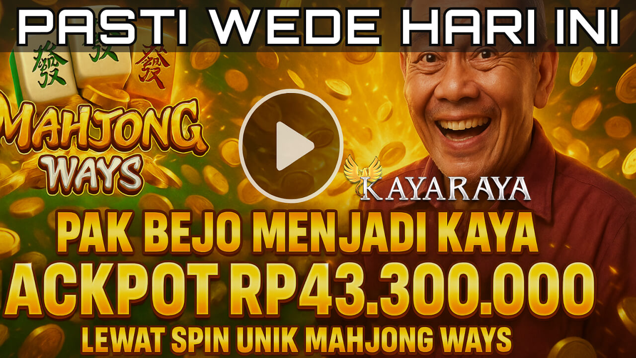 Modal Tipis Tak Halangi Hasrat Pak Bejo Menjadi Kaya Karena Jackpot Rp43.300.000 di KAYARAYA Lewat Spin Unik Mahjong Ways